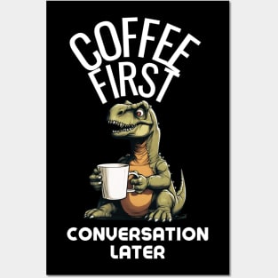 Coffee First, Conversation Later Dinosaur Design Posters and Art
